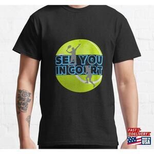 Funny Tennis See You In Court Classic Tshirt